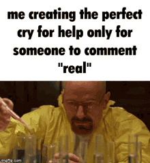 Walter Breaking GIF - Walter Breaking Me Creating The Perfect Cry For Help Only For Someone To Comment Real GIFs