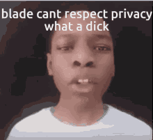 Blade Cant Respect Privacy What A Dick GIF - Blade Cant Respect Privacy What A Dick Blade Cant Respect Privacy What A Di GIFs