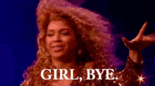 girl bye beyonce girl bye beyonce