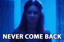 Never Come Back Dont Come Back GIF - Never Come Back Dont Come Back Go Away GIFs