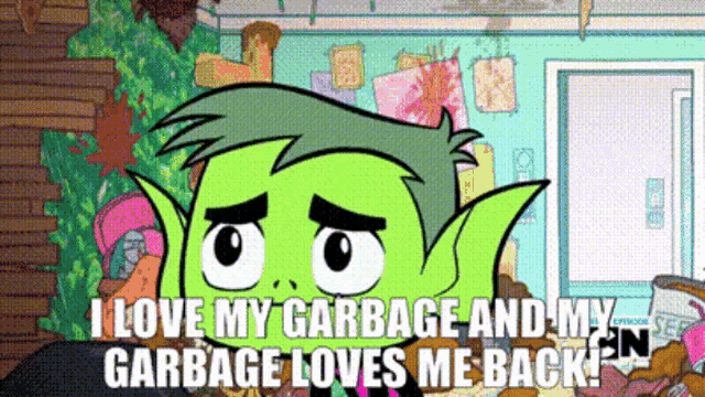 Teen Titans Go Beast Boy Gif Teen Titans Go Beast Boy I Love My Garbage Descubre Comparte Gifs