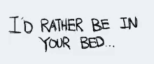 Sex Time Rather Be In Your Bed GIF - Sex Time Rather Be In Your Bed Wanna Be With You GIFs
