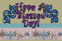Have A Blessed Day Flowers GIF - Have A Blessed Day Flowers GIFs