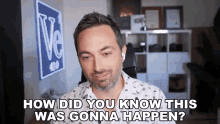How Did You Know This Was Gonna Happen Derek Muller GIF - How Did You Know This Was Gonna Happen Derek Muller Veritasium GIFs