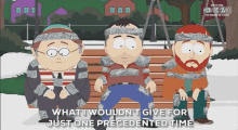 What I Wouldnt Give For Just One Precedented Time Eric Cartman GIF - What I Wouldnt Give For Just One Precedented Time Eric Cartman Stan Marsh GIFs