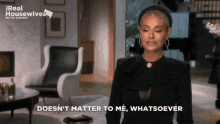 Dorit Rhobh Doesnt Matter Real Housewives GIF - Dorit Rhobh Doesnt Matter Doesnt Matter Real Housewives GIFs