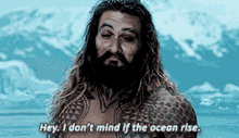 Justice League Aquaman GIF - Justice League Aquaman Hey I Dont Mind If The Ocean Rise GIFs