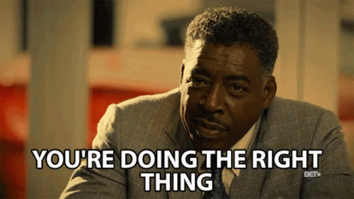 Youre Doing The Right Thing Do The Right Thing GIF - Youre Doing The Right  Thing Do The Right Thing Approved - Discover & Share GIFs