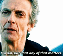 Doesnt Matter Im Not Sure That Any Of That Matters GIF - Doesnt Matter Im Not Sure That Any Of That Matters Doctor Who GIFs