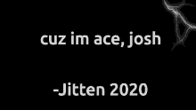 Cuz Im Ace Josh Jitten2020 GIF - Cuz Im Ace Josh Jitten2020 Lightning GIFs