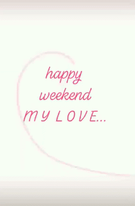 Weekend happy Happy Weekend