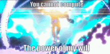 You Cannot Compute The Power Of My Will GIF - You Cannot Compute The Power Of My Will GIFs