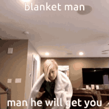 Blanket Blanket Man GIF - Blanket Blanket Man Get You GIFs