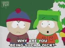 Why Are You Being Such A Dick Kyle GIF - Why Are You Being Such A Dick Kyle South Park GIFs