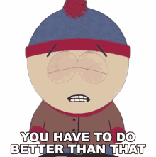 you have to do better than that stan marsh south park season2ep13 s2e13