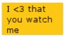 quote saying i love that you watch me