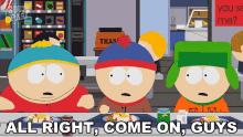 All Right Come On Guys Stan Marsh GIF - All Right Come On Guys Stan Marsh Kyle Broflovski GIFs