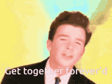 Foreverd Together Forever GIF - Foreverd Together Forever Rick Astley GIFs