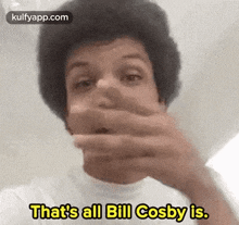 That'S All Bill Cosby Is..Gif GIF - That'S All Bill Cosby Is. Face Person GIFs