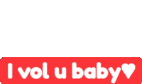 I Vol U Baby Sticker - I Vol U Baby Stickers