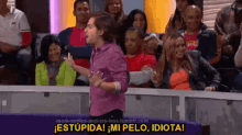 estupida mi pelo idiota
