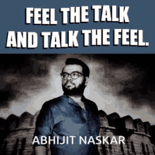 abhijit naskar naskar feel the talk and talk the feel action behavior