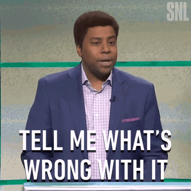 Tell me whats wrong with it saturday night live gif tell me whats