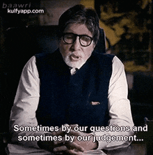 Baawrisometimes By Our Questions Andsometimes By Our Judgement....Gif GIF - Baawrisometimes By Our Questions Andsometimes By Our Judgement... Amitabh Bachchan Person GIFs