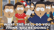 What The Hell Do You Think Youre Doing South Park GIF - What The Hell Do You Think Youre Doing South Park S12e5 GIFs