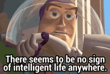 Buzz Lightyear That Seems To Be No Sign Of Intelligent Life Anywhere GIF - Buzz Lightyear That Seems To Be No Sign Of Intelligent Life Anywhere GIFs