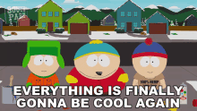Everything Is Finally Gonna Be Cool Again Cartman GIF - Everything Is Finally Gonna Be Cool Again Cartman South Park GIFs