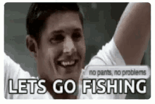 Lets Go Fishing No Pants No Problems GIF - Lets Go Fishing Fishing No Pants No Problems GIFs