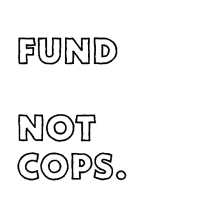 fund defund defund cops defund police defund the police