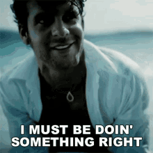 I Must Be Doin Something Right Billy Currington GIF - I Must Be Doin Something Right Billy Currington Must Be Doin Somethin Right Song GIFs