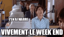Vivement Le Week-end J'En Ai Marre GIF - Vivement Le Weekend Jen Ai Marre GIFs