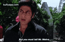 But You Must Tell Mr. Mehra.Gif GIF - But You Must Tell Mr. Mehra Shah Rukh Khan Person GIFs
