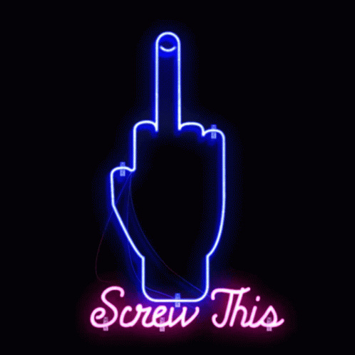 screw-it-screw-this.gif
