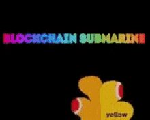 block chain cryptocurrency yellow yellow is blockchain we all live in a blockchain submarine