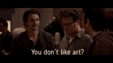 This Is The End James Franco GIF - This Is The End James Franco Dont Like Art GIFs