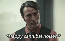 Hannibal Cannibal GIF - Hannibal Cannibal Happy Cannibal Noises GIFs