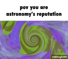 Astronomy Astronomys GIF - Astronomy Astronomys Reputation GIFs