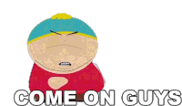 Come On Guys Eric Cartman Sticker - Come On Guys Eric Cartman South Park Stickers