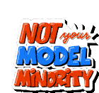 Not Your Model Minority Model Minority Myth Sticker - Not Your Model Minority Model Minority Model Minority Myth Stickers