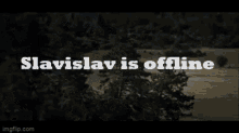 Slavislav Slavislav Is Offline GIF - Slavislav Slavislav Is Offline GIFs