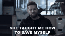 she taught me how to save myself amos burton the expanse she taught me life lesson she teach me how to survive she taught me how to save myself amos burton the expanse she taught me life lesson she teach me how to survive