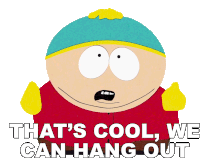 Thats Cool We Can Hang Out Eric Cartman Sticker - Thats Cool We Can Hang Out Eric Cartman South Park Stickers