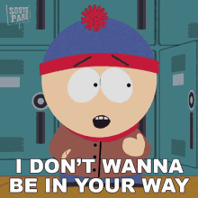 I Dont Wanna Be In Your Way Stan Marsh GIF - I Dont Wanna Be In Your Way Stan Marsh South Park GIFs