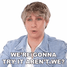 were gonna try it arent we brad mondo well give it a go wont we were still gonna do it arent we were gonna try it arent we brad mondo well give it a go wont we were still gonna do it arent we