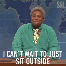 i cant wait to just sit outside kenan thompson saturday night live cant wait to go outside excited to go out