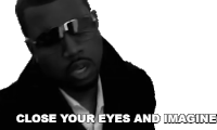 Close Your Eye And Imagine Kanye West Sticker - Close Your Eye And Imagine Kanye West Diamonds From Sierra Leone Song Stickers